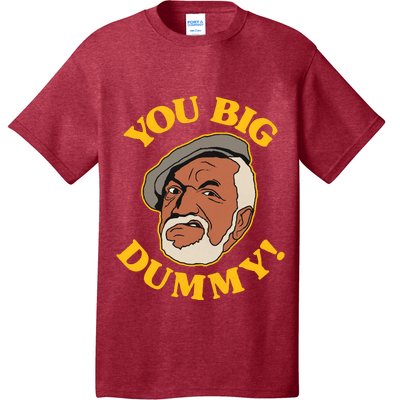 YOU BIG DUMMY T-Shirt