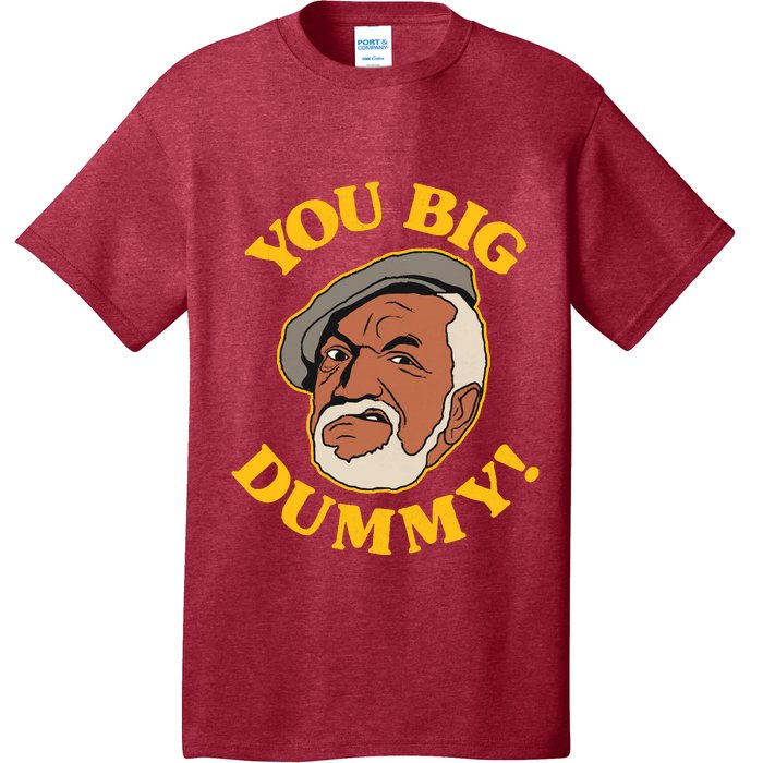 YOU BIG DUMMY T-Shirt