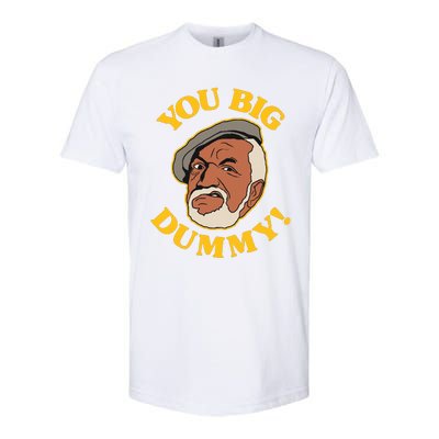 YOU BIG DUMMY Softstyle® CVC T-Shirt