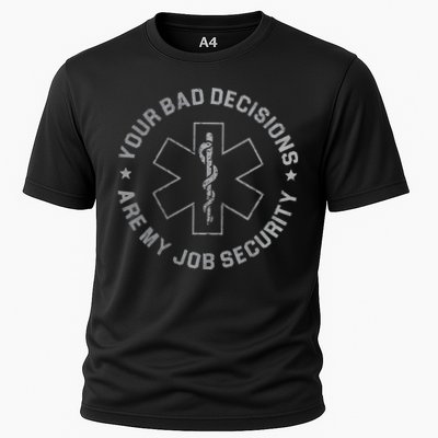 Your Bad Decisions Are My Job Security Nurse Paramedic Performance Shirt
