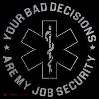 Your Bad Decisions Are My Job Security Nurse Paramedic Sustainable Bucket Hat