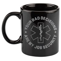 Your Bad Decisions Are My Job Security Nurse Paramedic 11oz C Handle Ceramic Mug