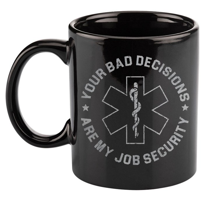 Your Bad Decisions Are My Job Security Nurse Paramedic 11oz C Handle Ceramic Mug