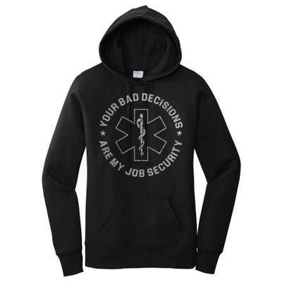 Your Bad Decisions Are My Job Security Nurse Paramedic Women's Pullover Hoodie