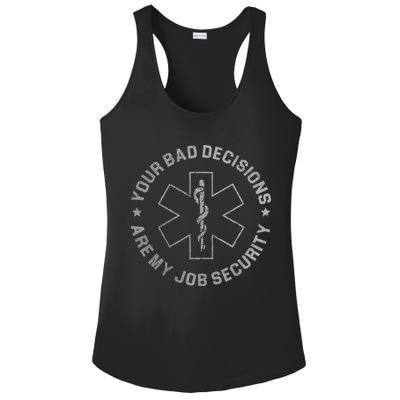 Your Bad Decisions Are My Job Security Nurse Paramedic Ladies PosiCharge Competitor Racerback Tank