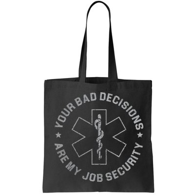 Your Bad Decisions Are My Job Security Nurse Paramedic Bag