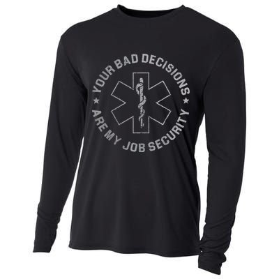 Your Bad Decisions Are My Job Security Nurse Paramedic Cooling Performance Long Sleeve Crew