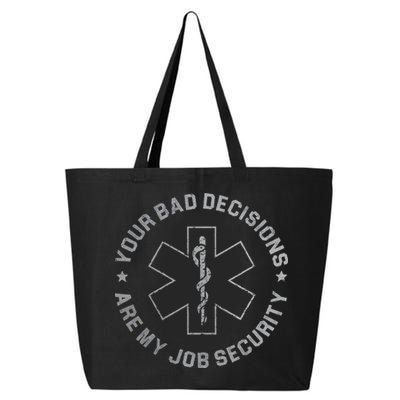 Your Bad Decisions Are My Job Security Nurse Paramedic 25L Jumbo Tote