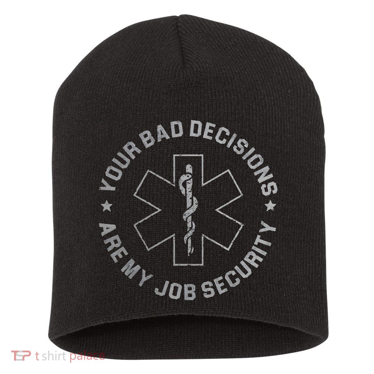 Your Bad Decisions Are My Job Security Nurse Paramedic Short Acrylic Beanie