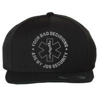 Your Bad Decisions Are My Job Security Nurse Paramedic Wool Snapback Cap