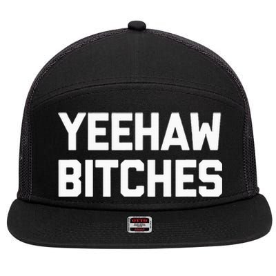 Yeehaw Bitches Funny Western Cowboy Country Music 7 Panel Mesh Trucker Snapback Hat