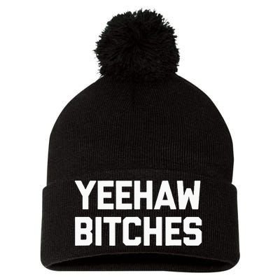 Yeehaw Bitches Funny Western Cowboy Country Music Pom Pom 12in Knit Beanie