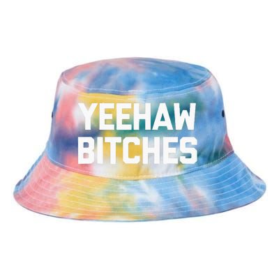 Yeehaw Bitches Funny Western Cowboy Country Music Tie Dye Newport Bucket Hat