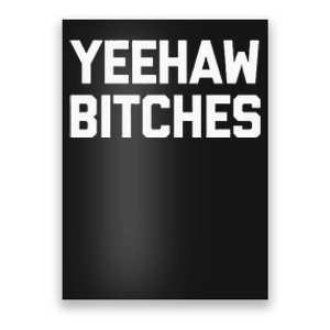 Yeehaw Bitches Funny Western Cowboy Country Music Poster