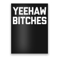 Yeehaw Bitches Funny Western Cowboy Country Music Poster