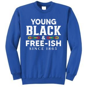 Young Black Freeish 1865 Juneteenth Independence Freedom Day Cute Gift Tall Sweatshirt