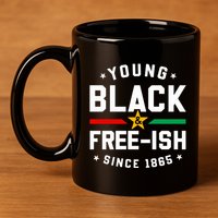 Young Black Freeish Since 1865 11oz C Handle Ceramic Mug