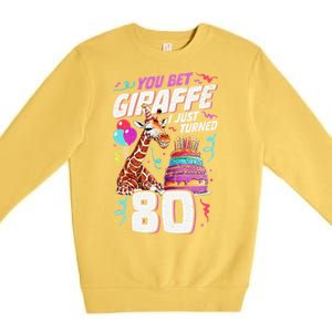 You Bet Giraffe I Just Turned 80 Funny 80th Birthday Premium Crewneck Sweatshirt