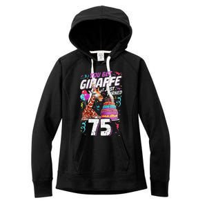 You Bet Giraffe I Just Turned 75 Funny 75th Birthday Women's Fleece Hoodie