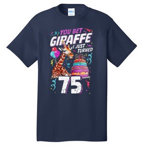 You Bet Giraffe I Just Turned 75 Funny 75th Birthday Tall T-Shirt