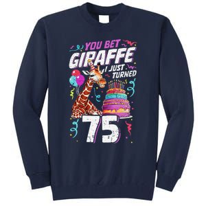 You Bet Giraffe I Just Turned 75 Funny 75th Birthday Tall Sweatshirt