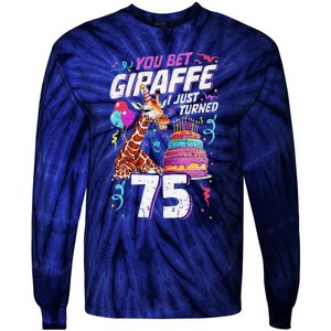 You Bet Giraffe I Just Turned 75 Funny 75th Birthday Tie-Dye Long Sleeve Shirt