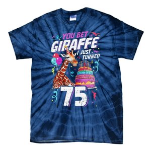 You Bet Giraffe I Just Turned 75 Funny 75th Birthday Tie-Dye T-Shirt