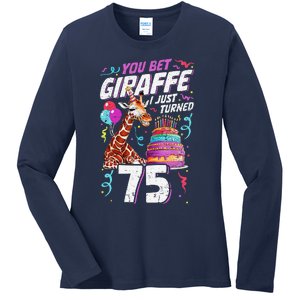 You Bet Giraffe I Just Turned 75 Funny 75th Birthday Ladies Long Sleeve Shirt