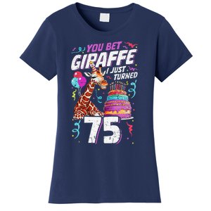 You Bet Giraffe I Just Turned 75 Funny 75th Birthday Women's T-Shirt