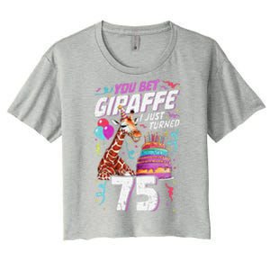 You Bet Giraffe I Just Turned 75 Funny 75th Birthday Women's Crop Top Tee