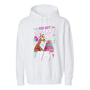 You Bet Giraffe I Just Turned 75 Funny 75th Birthday Garment-Dyed Fleece Hoodie