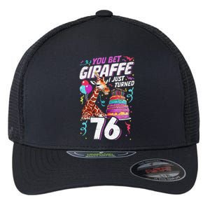 You Bet Giraffe I Just Turned 76 Funny 76th Birthday Flexfit Unipanel Trucker Cap