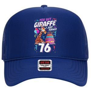 You Bet Giraffe I Just Turned 76 Funny 76th Birthday High Crown Mesh Back Trucker Hat