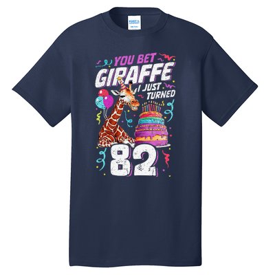 You Bet Giraffe I Just Turned 82 Funny 82nd Birthday Tall T-Shirt