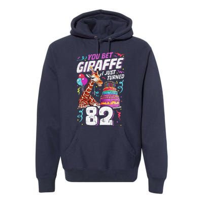 You Bet Giraffe I Just Turned 82 Funny 82nd Birthday Premium Hoodie