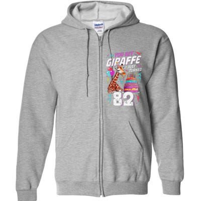 You Bet Giraffe I Just Turned 82 Funny 82nd Birthday Full Zip Hoodie