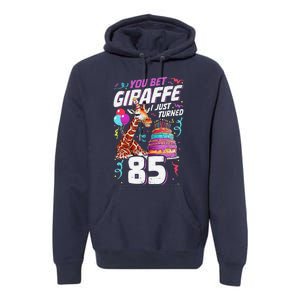 You Bet Giraffe I Just Turned 85 Funny 85th Birthday Premium Hoodie