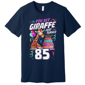 You Bet Giraffe I Just Turned 85 Funny 85th Birthday Premium T-Shirt