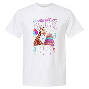 You Bet Giraffe I Just Turned 85 Funny 85th Birthday Garment-Dyed Heavyweight T-Shirt