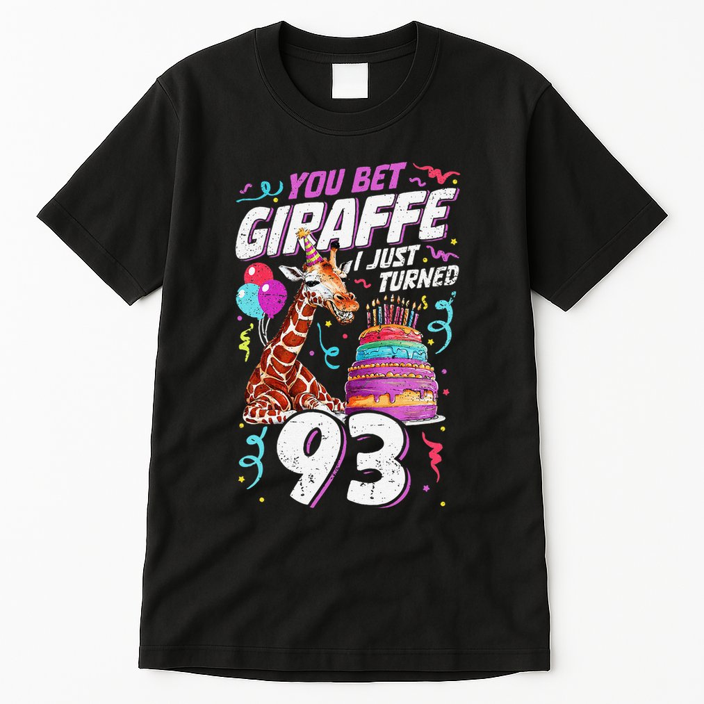 You Bet Giraffe I Just Turned 93 Funny 93rd Birthday Tall T-Shirt
