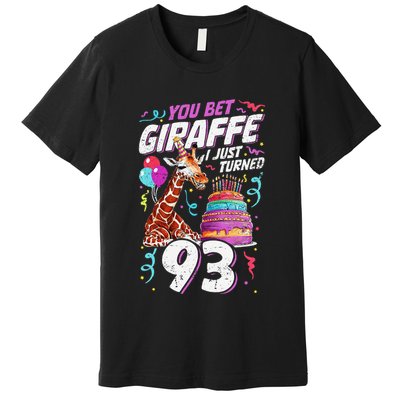 You Bet Giraffe I Just Turned 93 Funny 93rd Birthday Premium T-Shirt