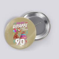 You Bet Giraffe I Just Turned 90 Funny 90th Birthday Button