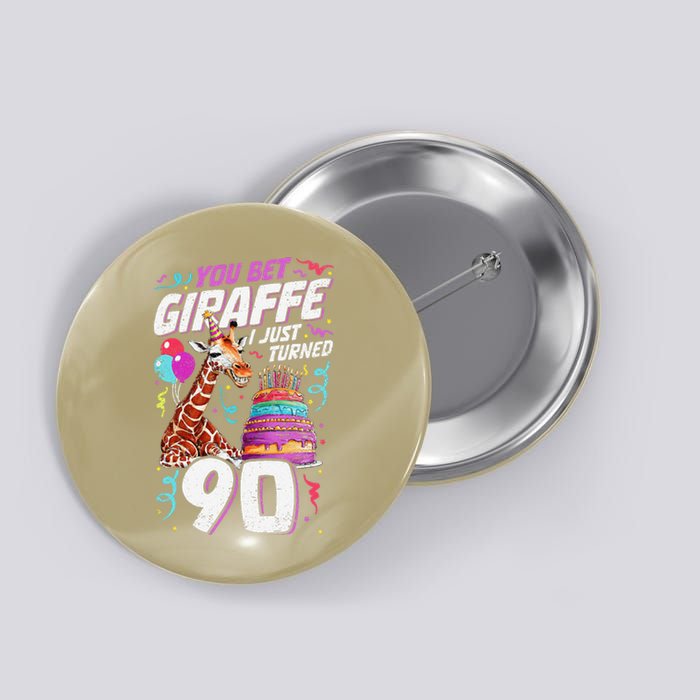 You Bet Giraffe I Just Turned 90 Funny 90th Birthday Button