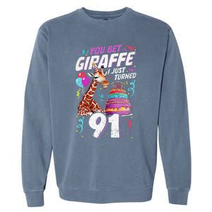 You Bet Giraffe I Just Turned 91 Funny 91st Birthday Garment-Dyed Sweatshirt