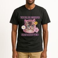 Your Blessing Has Arrived Cat & Funny Silly Catr Blessing Has Arrived Cat & Funn Tall T-Shirt