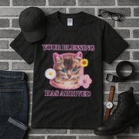 Your Blessing Has Arrived Cat & Funny Silly Catr Blessing Has Arrived Cat & Funn Tall T-Shirt