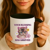 Your Blessing Has Arrived Cat & Funny Silly Catr Blessing Has Arrived Cat & Funn Mug