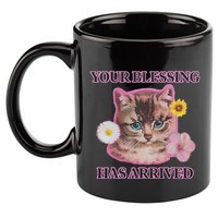 Your Blessing Has Arrived Cat & Funny Silly Catr Blessing Has Arrived Cat & Funn 11oz C Handle Ceramic Mug