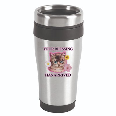 Your Blessing Has Arrived Cat & Funny Silly Catr Blessing Has Arrived Cat & Funn 16oz Travel Tumbler