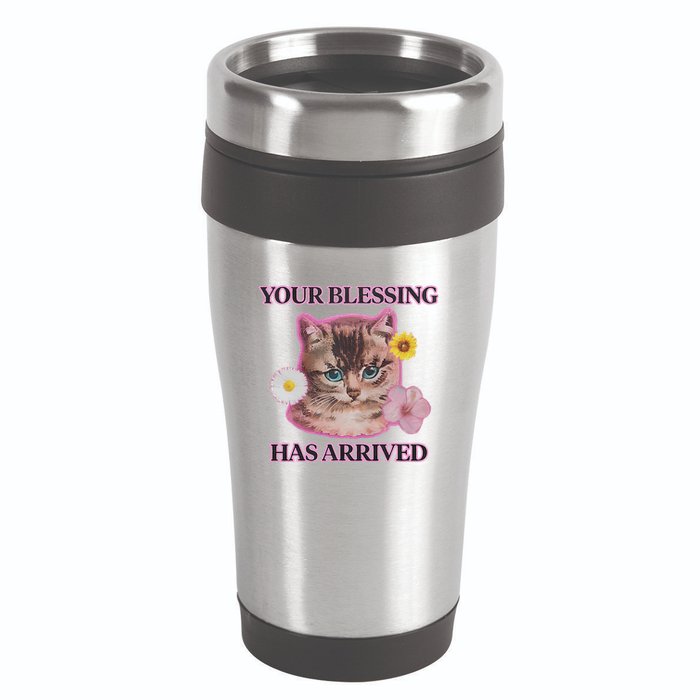 Your Blessing Has Arrived Cat & Funny Silly Catr Blessing Has Arrived Cat & Funn 16oz Travel Tumbler